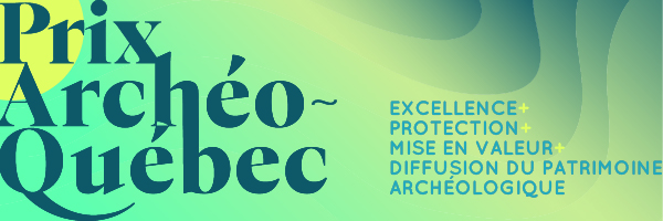 LAURÉAT.E.S DE LA 3e ÉDITION DES PRIX ARCHÉO-QUÉBEC
